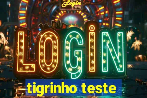 tigrinho teste